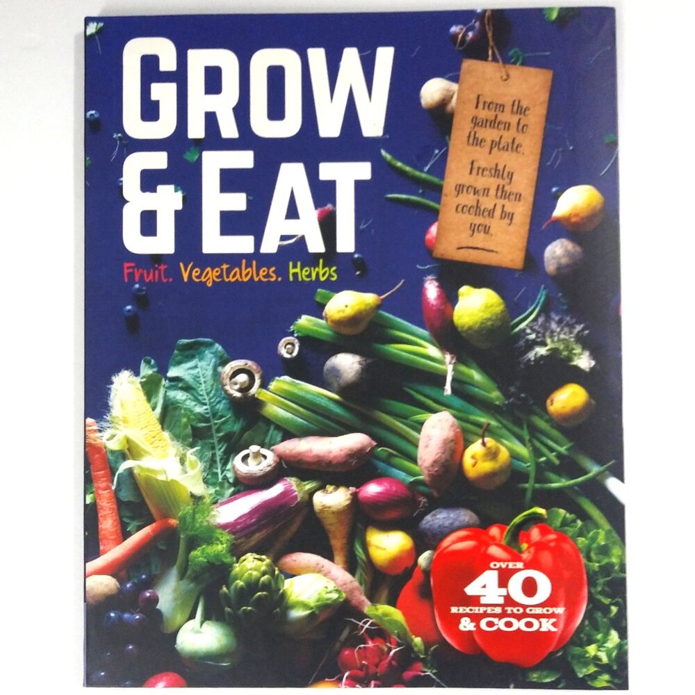 Grow and Eat Gardening and Recipe Book to Eat what You Grow